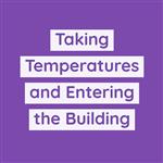 Taking temperatures and entering the building 